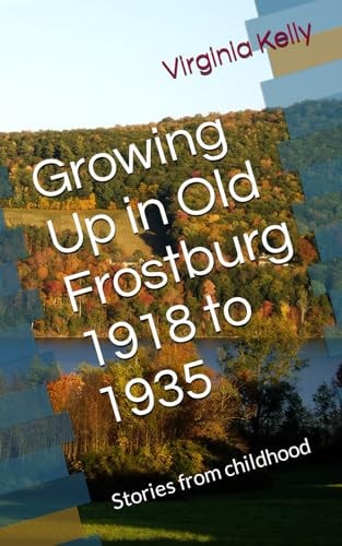 Growing Up in Old Frostburg 1918 to 1935 Stories from Childhood