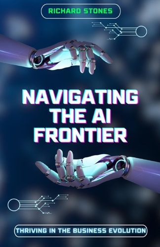Navigating The Ai Frontier Thriving in the Business Evolution
