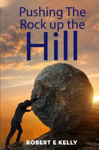 Pushing the Rock Up the Hill