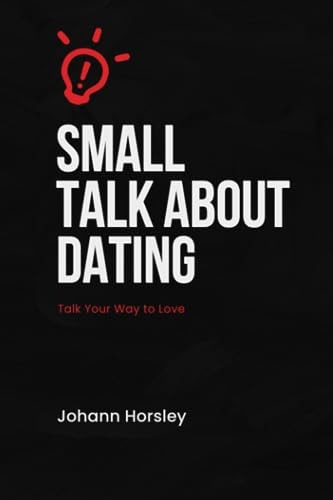 Small Talk About Dating Talk Your Way to Love