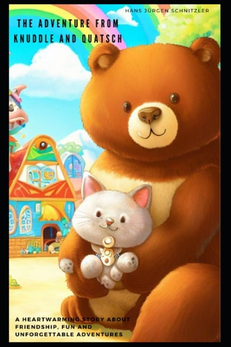 Knuddle and Quatsch A Heartwarming Story about Friendship, Fun, and Adventure.