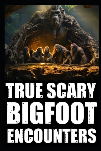 True Scary Bigfoot Encounter Horror Stories Vol. 2