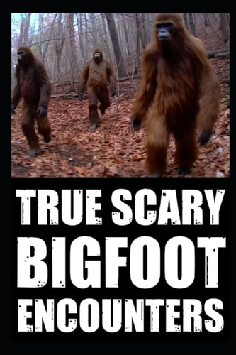 True Scary Bigfoot Encounter Horror Stories Vol. 3