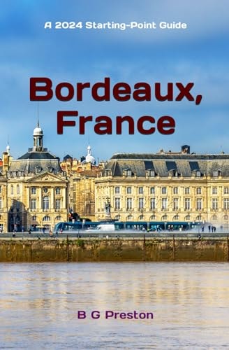 Bordeaux, France Plus Saint-Émilion, Arcachon, and Bordeaux Wines