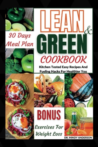 Lean and Green Cookbook Kitchen Tested Easy Recipes And Fueling Hacks For Healthier You