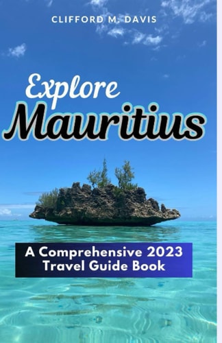 Explore Mauritius A Comprehensive 2023 Travel Guide Book