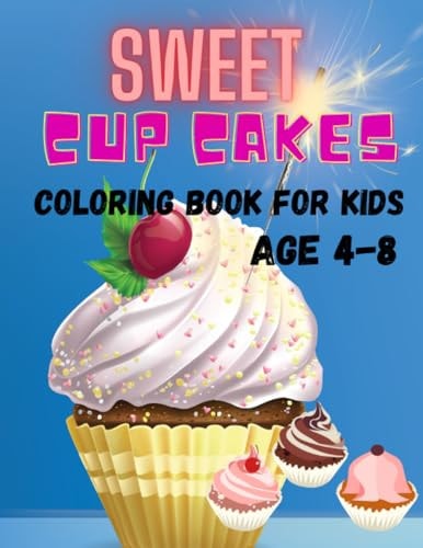 Sweet Cup Cakes Coloring Book For Kids Sweet Cupcake Adventures: Coloring Fun for Kids