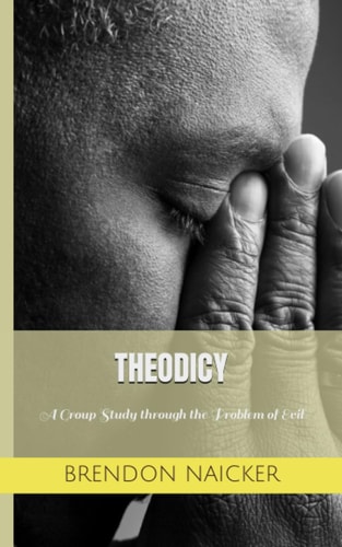 Theodicy A Group Study of the Problem of Evil