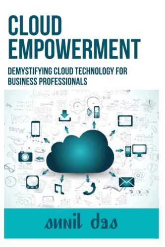 Cloud Empowerment Demystifying Cloud Technology for Business Professionals