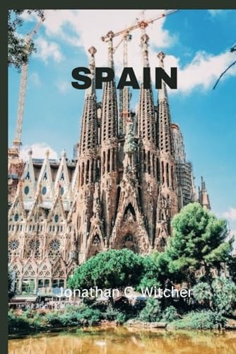 Explore the Rich Tapestry of Spain A Comprehensive Spain Travel Guide