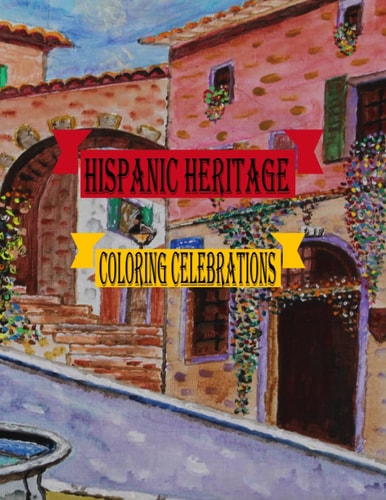 Hispanic Heritage Coloring Celebrations A Vibrant Journey Through Hispanic Culture