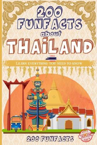 200 FunFacts about Thailand Learn Everything You Need to Know with this Thailand Guide