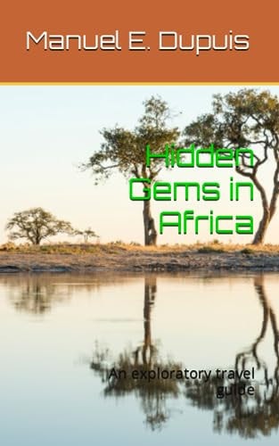 Hidden Gems in Africa An Exploratory Travel Guide