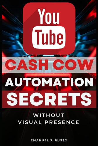 You Tube Cash Cow Automation Secret Without Visual Presence