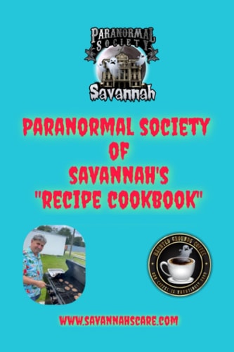 Paranormal Society of Savannah's Quick & Easy Recipe Cookbook