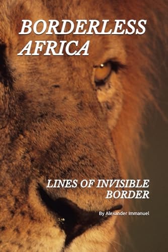 Borderless Africa Lines of Invisible Border