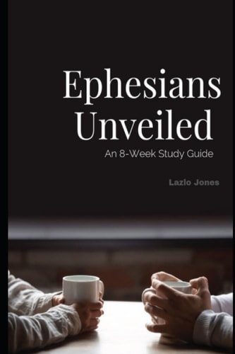Ephesians Unveiled