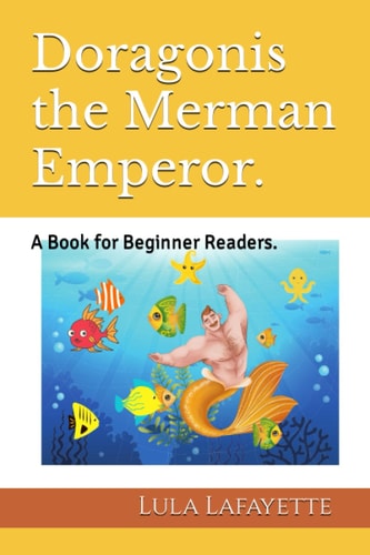 Doragonis the Merman Emperor. A Book for Beginner Readers.