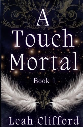 A Touch Mortal The Touch Trilogy (Book 1)