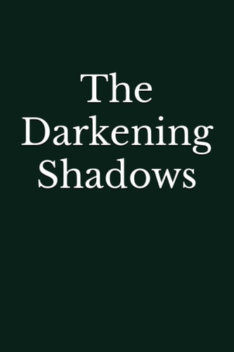The Darkening Shadows