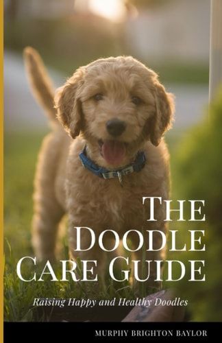 The Doodle Care Guide Raising Happy and Healthy Doodles