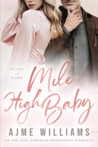 Mile High Baby An Age Gap, Surprise Pregnancy Romance