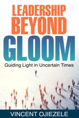 Leadership Beyong Gloom Guiding Light in Uncertain Times