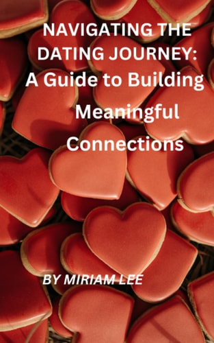 Navigating the Dating Journey A Guide to Building Meaningful Connections