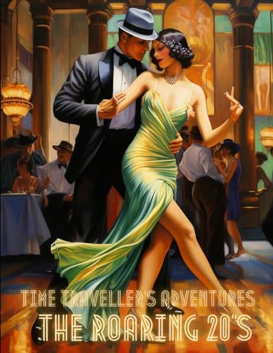 Time Traveller's Adventures The Roaring 20's Coloring Book: Coloring Your Way Through Time