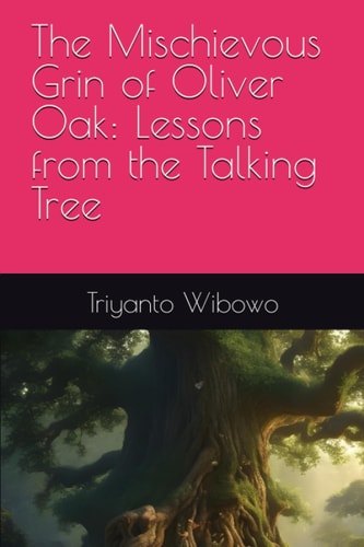 The Mischievous Grin of Oliver Oak Lessons from the Talking Tree