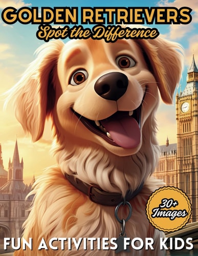 Golden Retrievers Spot the Difference Fun Activities for All Dog Lovers: Search and Find Fun, Enhance Concentration Skills in Kids of All Ages (City Line Press)
