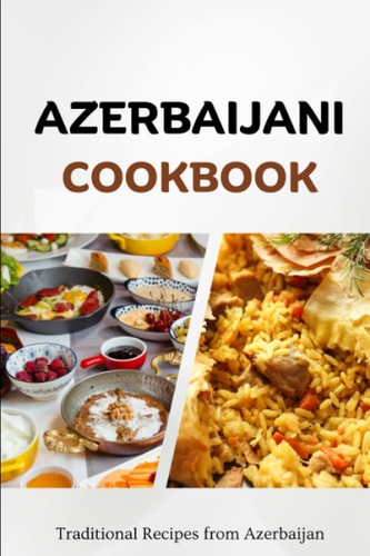 Azerbaijani Cookbook Traditional Recipes from Azerbaijan