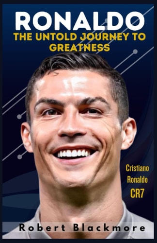 Ronaldo The Untold Journey to Greatness