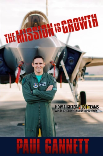 The Mission is Growth How Fighter Pilot Teams Win Through Continuous Improvement