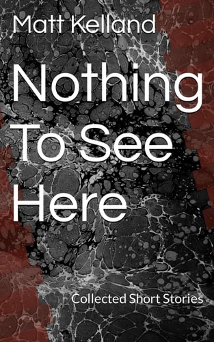 Nothing To See Here Collected Short Stories