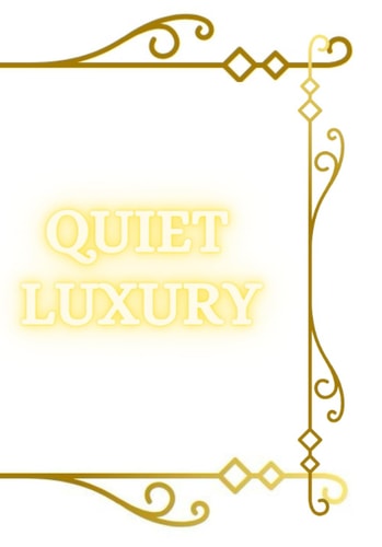 Quiet Luxury Elegance Unveiled - The Art of Quiet Luxury: