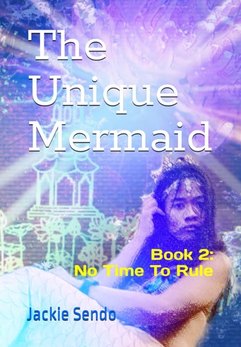 The Unique Mermaid Book 2: No Time to Rule