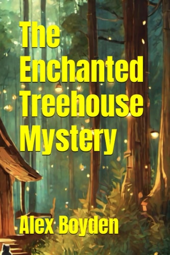 The Enchanted Treehouse Mystery