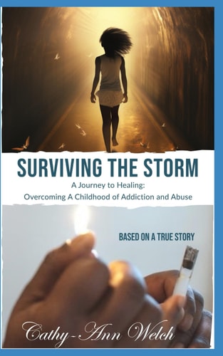 Surviving the Storm. A Journey to Healing Overcoming A Childhood of Addiction and Abuse