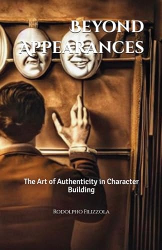 Beyond Appearances The Art of Authenticity in Character Building
