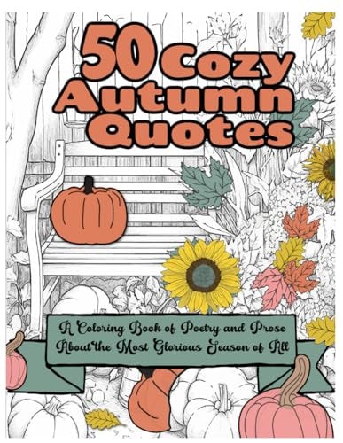 50 Cozy Autumn Quotes A Coloring Book of Poetry and Prose for the Most Glorious Season of All