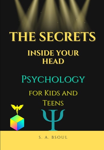 The Secrets Inside Your Head Psychology for Kids and Teens