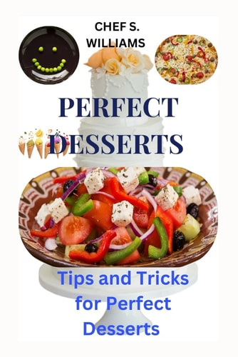Perfect Desserts Tips and Tricks for Perfect Desserts