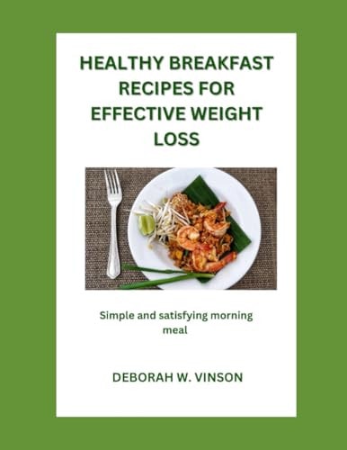 Healthy Breakfast Recipes for Effective Weight Loss Simple and Satisfying Morning Meals