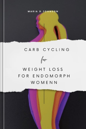 Carb Cycling for Weight Loss for Endomorph Women A Guide For Endomorph Women