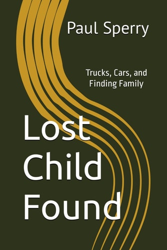 Lost Child Found Trucks, Cars, and Finding Family