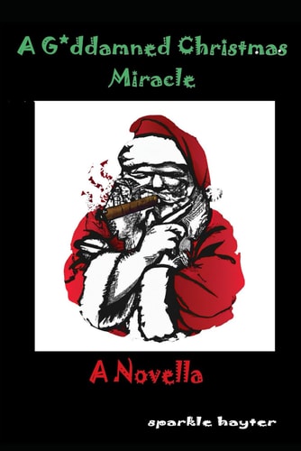 A Goddamned Christmas Miracle A Novella