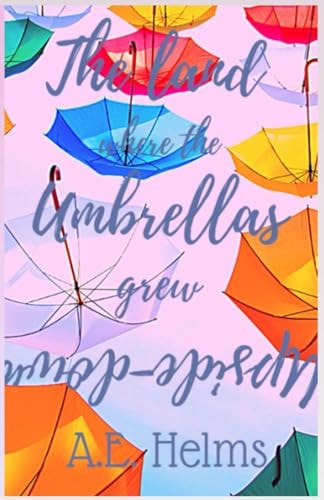 The Land Where the Umbrellas Grew Upside-Down
