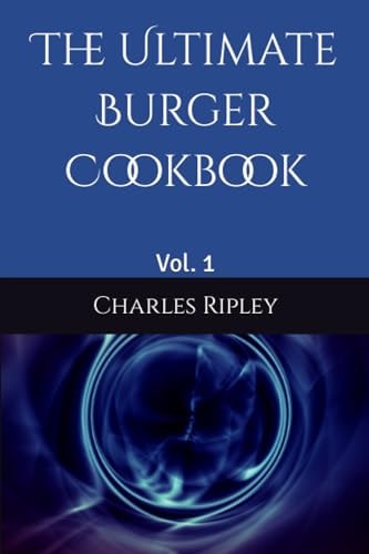 The Ultimate Burger Cookbook Vol. 1