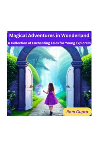 Magical Adventures in Wonderland A Collection of Enchanting Tales for Young Explorers